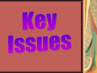 Key Issues Key Issues 