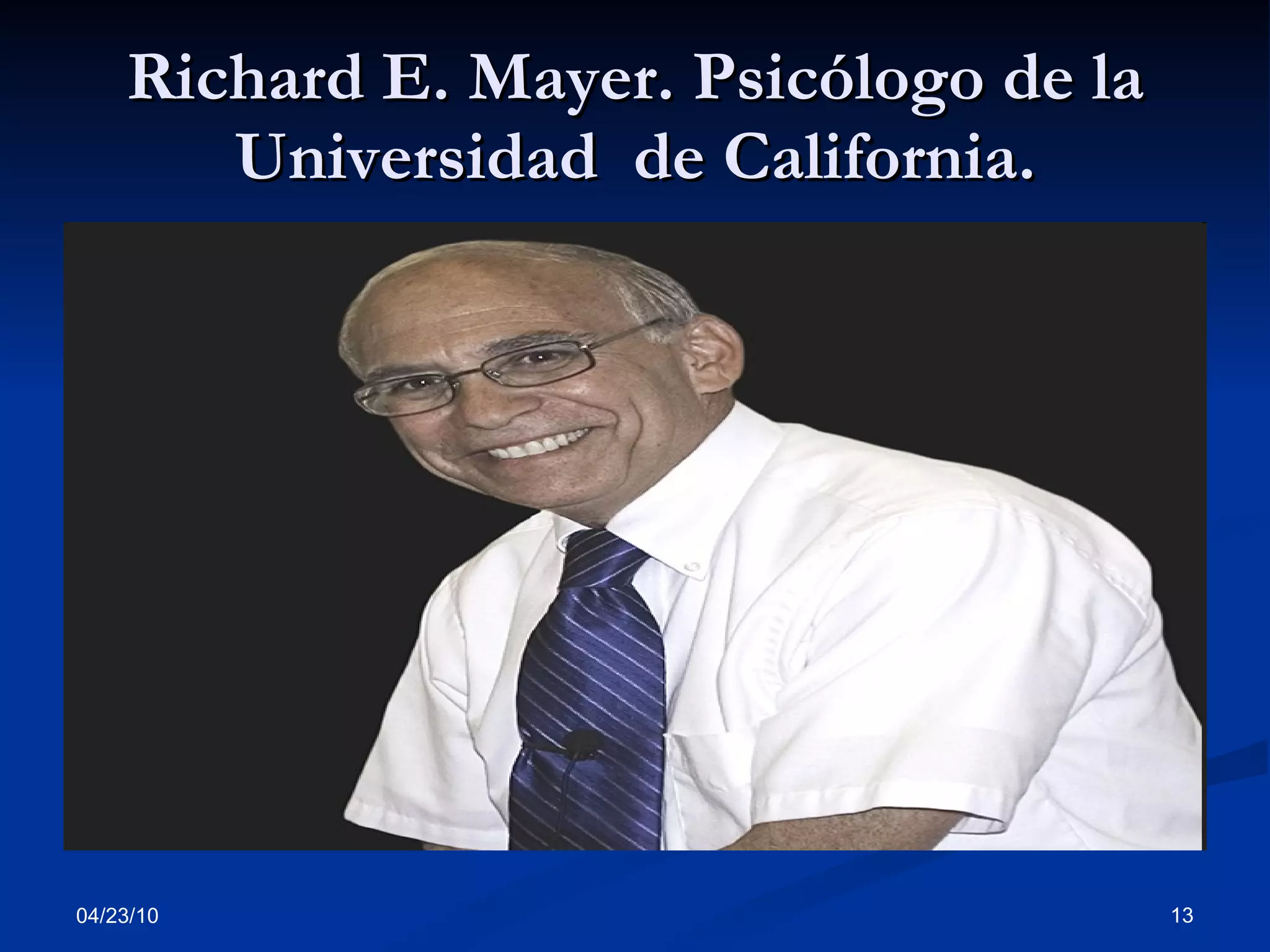 Richard E. Mayer. Psicólogo de la Universidad  de California. 