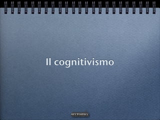 Il cognitivismo
stanismiraglia
 