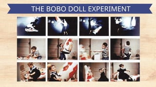 h
THE BOBO DOLL EXPERIMENT
 