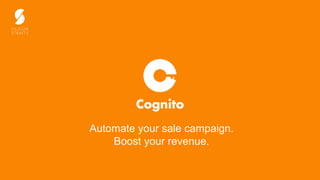 Automate your sale campaign.
Boost your revenue.
 