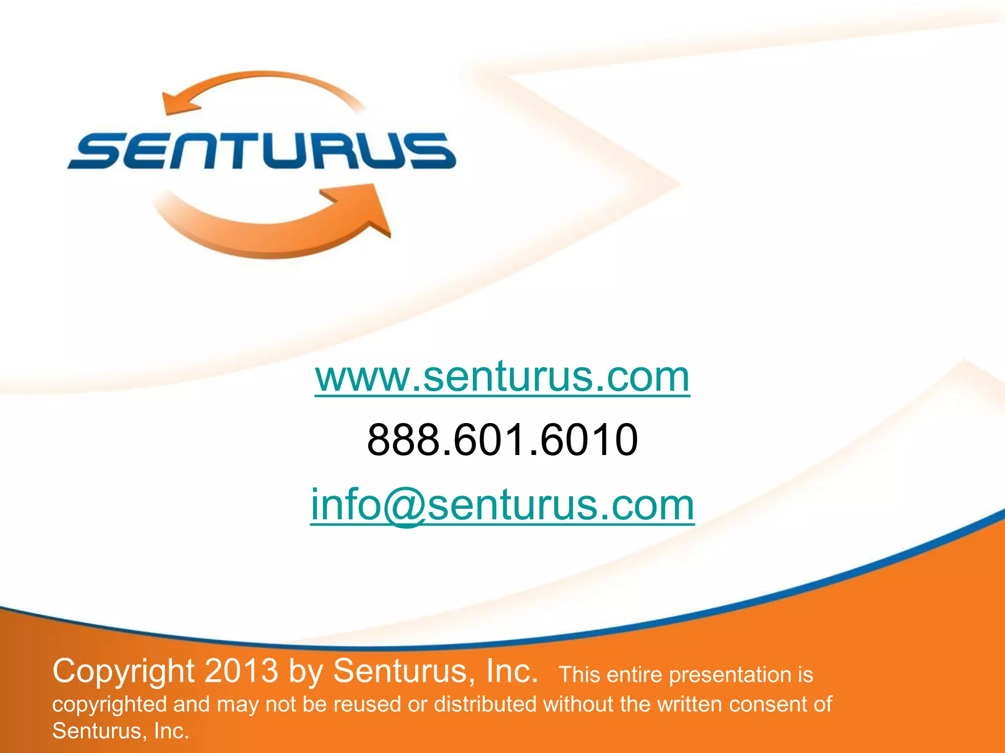 66
www.senturus.com
888.601.6010
info@senturus.com
Copyright 2013 by Senturus, Inc. This entire presentation is
copyrighted and may not be reused or distributed without the written consent of
Senturus, Inc.
 