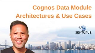 Cognos Data Module
Architectures & Use Cases
1
Thumbnail
 