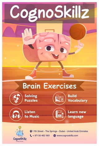  
Solving
Puzzles
Build
Vocabulary
Listen
to Music
Learn new
language
Brain Exercises
CognoSkillz
 