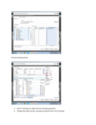 Click the Advanced tab.
 Select Training cost, right click then change properties.
 Change data type (at top, in properties panel) from Text to Integer.
 