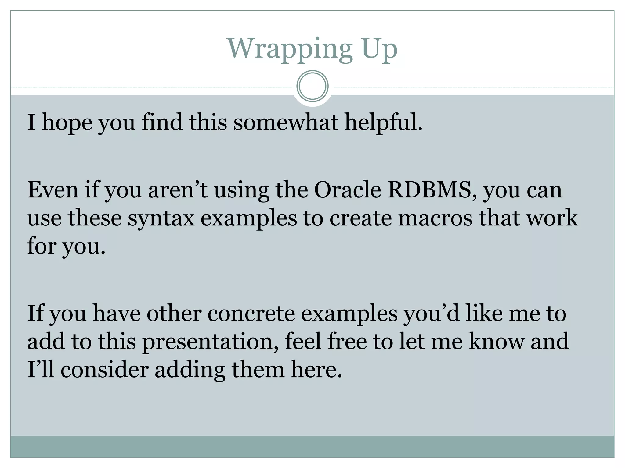 Case Statement/Function using Date Prompt Macro
Note: formatted in SQL developer for readability
 