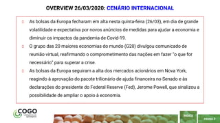 PÁGINA 3
As bolsas da Europa fecharam em alta nesta quinta-feira (26/03), em dia de grande
volatilidade e expectativa por ...