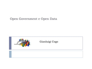 Open Government e Open Data Gianluigi Cogo 