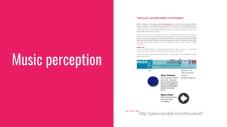 Music perception
http://jakemandell.com/tonedeaf/
 