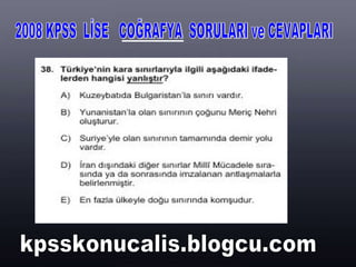 2008 KPSS  LİSE  COĞRAFYA  SORULARI ve CEVAPLARI kpsskonucalis.blogcu.com 