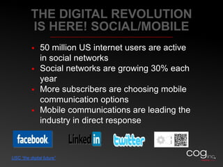THE DIGITAL REVOLUTIONIS HERE! SOCIAL/MOBILE50 million US internet users are active in social networks