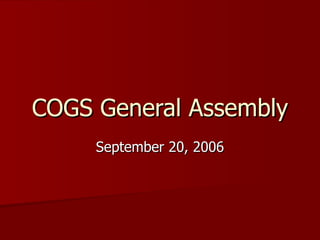 COGS General Assembly September 20, 2006 