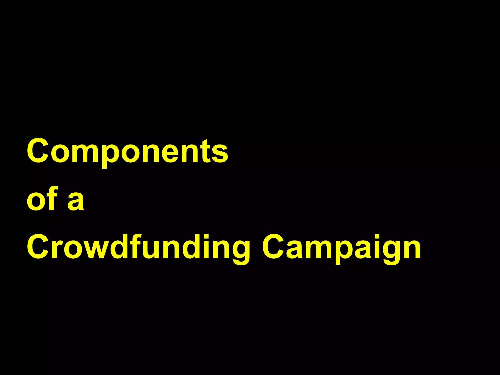 Components
of a
Crowdfunding Campaign
 