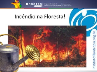 Incêndio na Floresta!




institutofilantropia.org.br
 