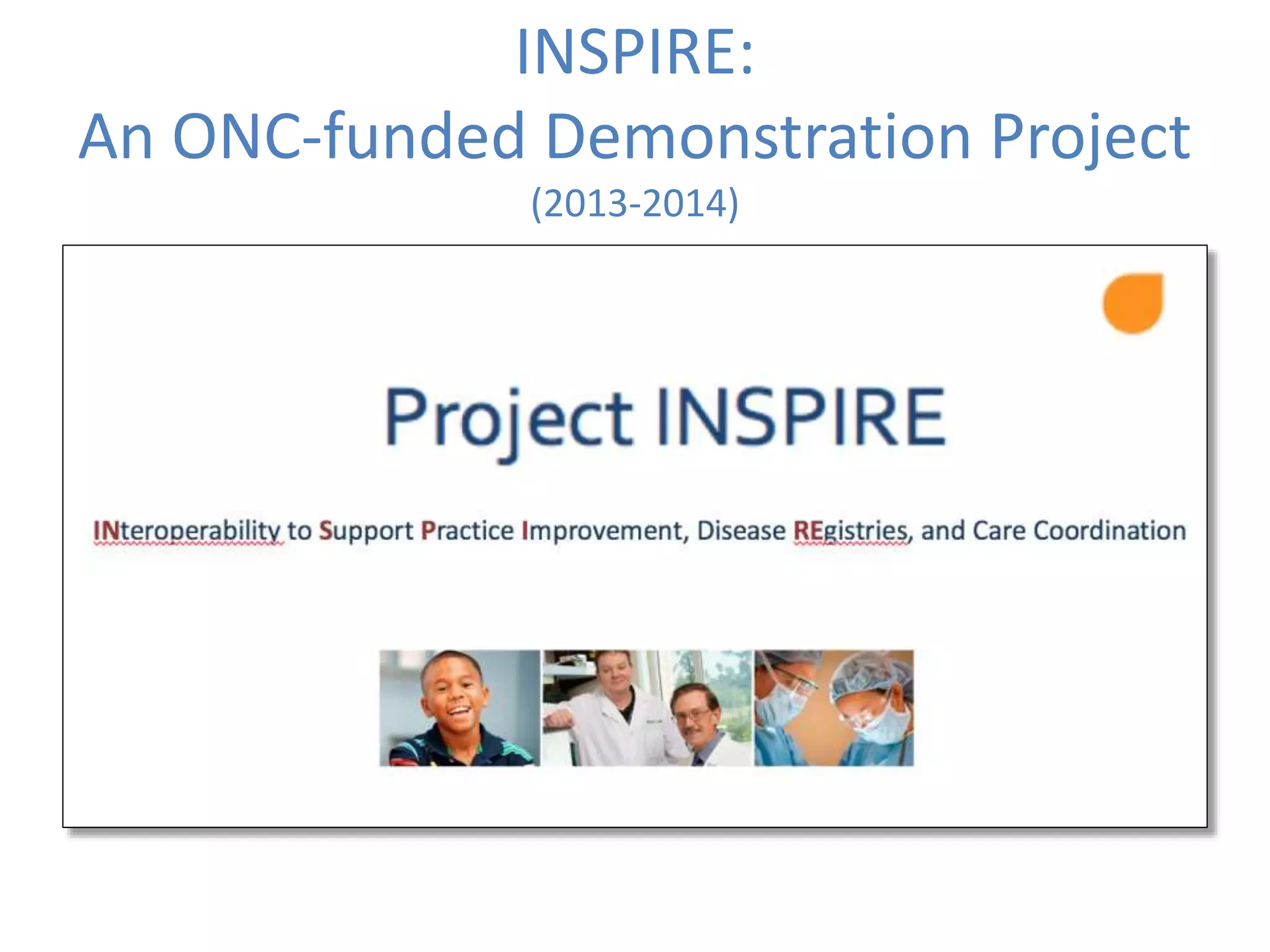 INSPIRE:
An ONC-funded Demonstration Project
(2013-2014)
 