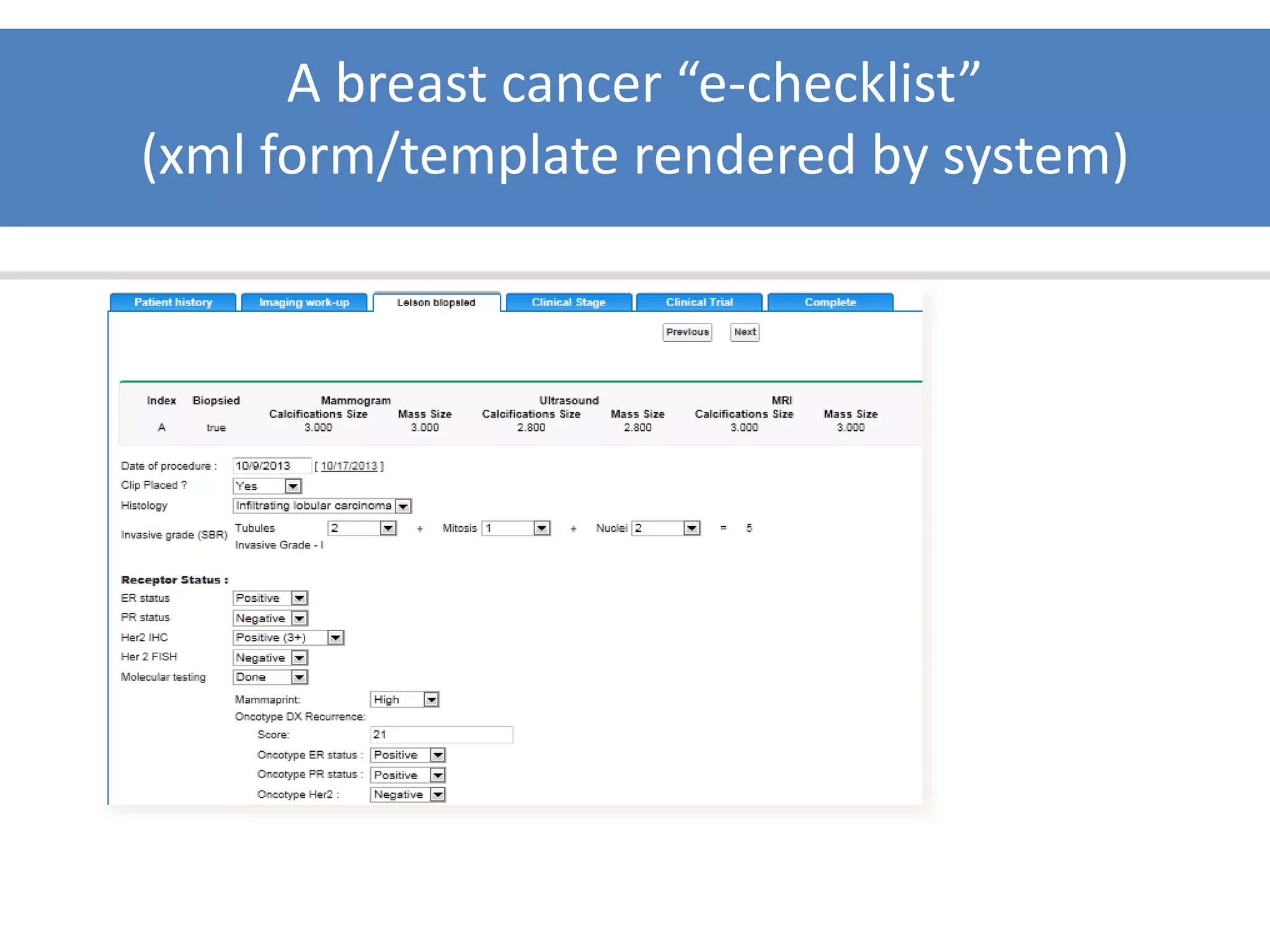 A breast cancer “e-checklist”
(xml form/template rendered by system)
 