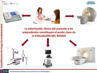 Monitorización cardiovascular en pacientes onco-hematológicos
La información clínica del paciente y los
antecedentes const...