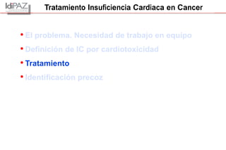 Optimal treatment of heart failure today
• El problema. Necesidad de trabajo en equipo
• Definición de IC por cardiotoxici...