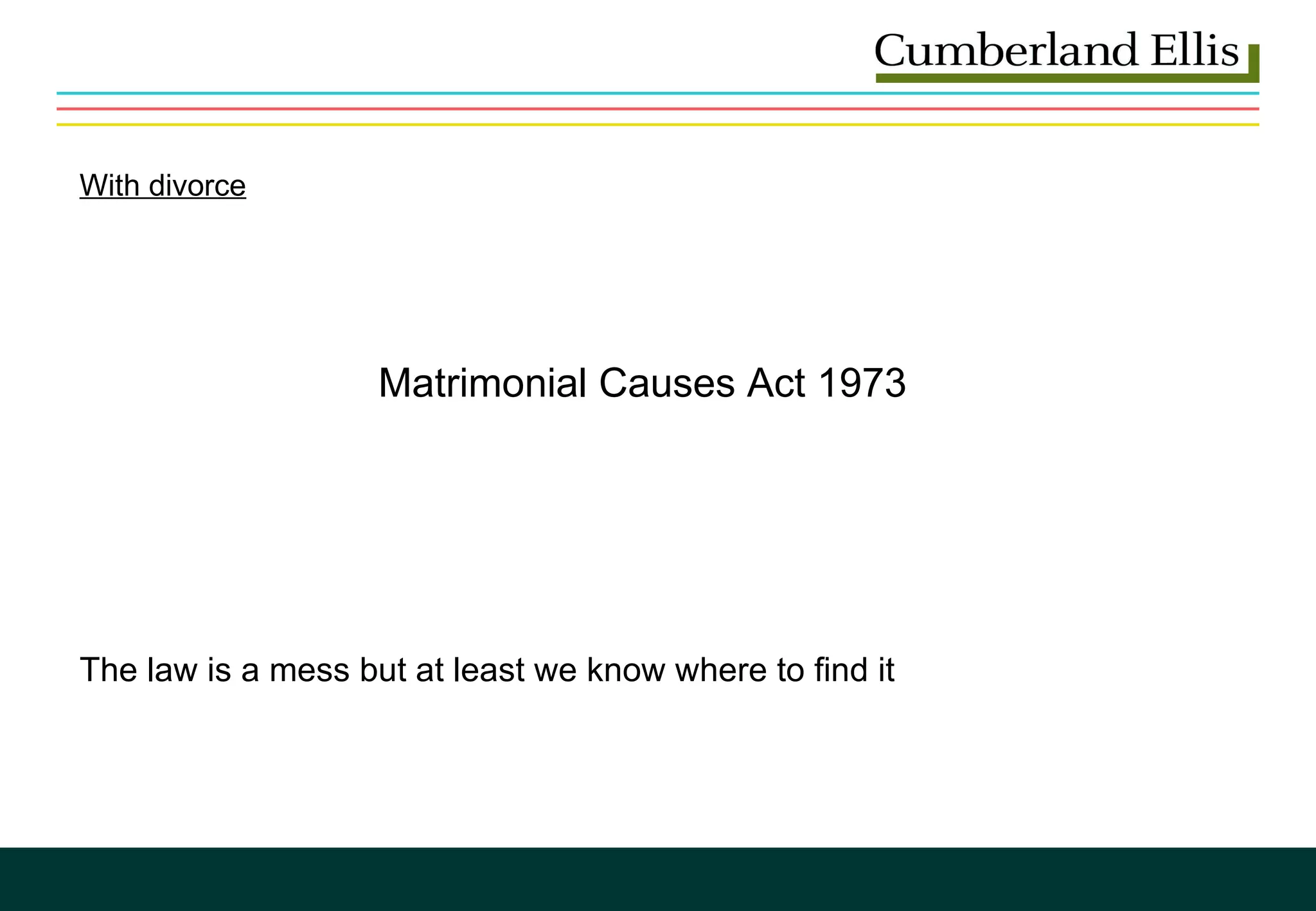 With divorce Matrimonial Causes Act 1973 The law is a mess but at least we know where to find it 