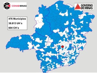 476 Municípios
38.813 UH´s
604 CH´s
 