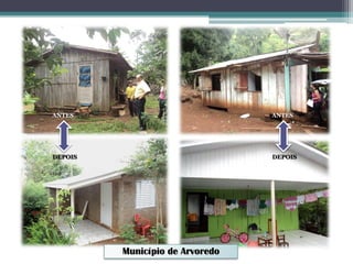 Município de Arvoredo
ANTES
DEPOIS
ANTES
DEPOIS
 