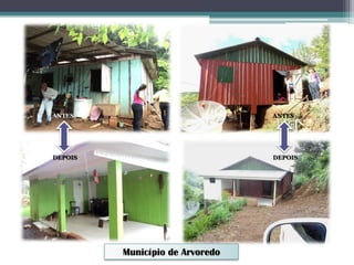 Município de Arvoredo
ANTES
DEPOIS
ANTES
DEPOIS
 