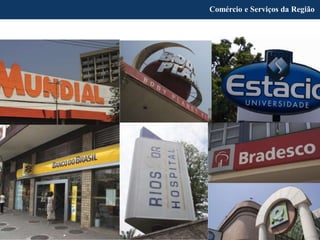 Comércio e Serviços da Região
 