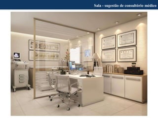 Sala - sugestão de consultório médico
 