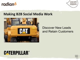 Listen across the
         B2B distribution
         channels like
         @CaterpillarInc.



                          ...