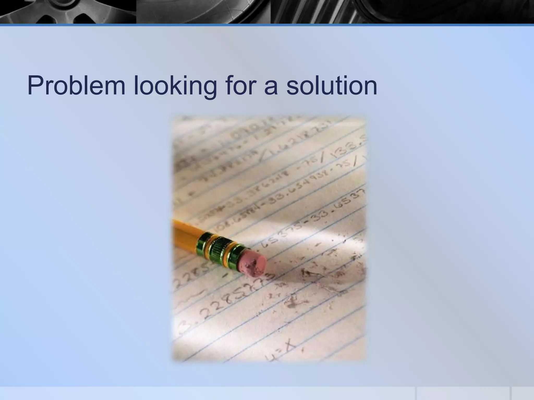 Problem looking for a solution

 