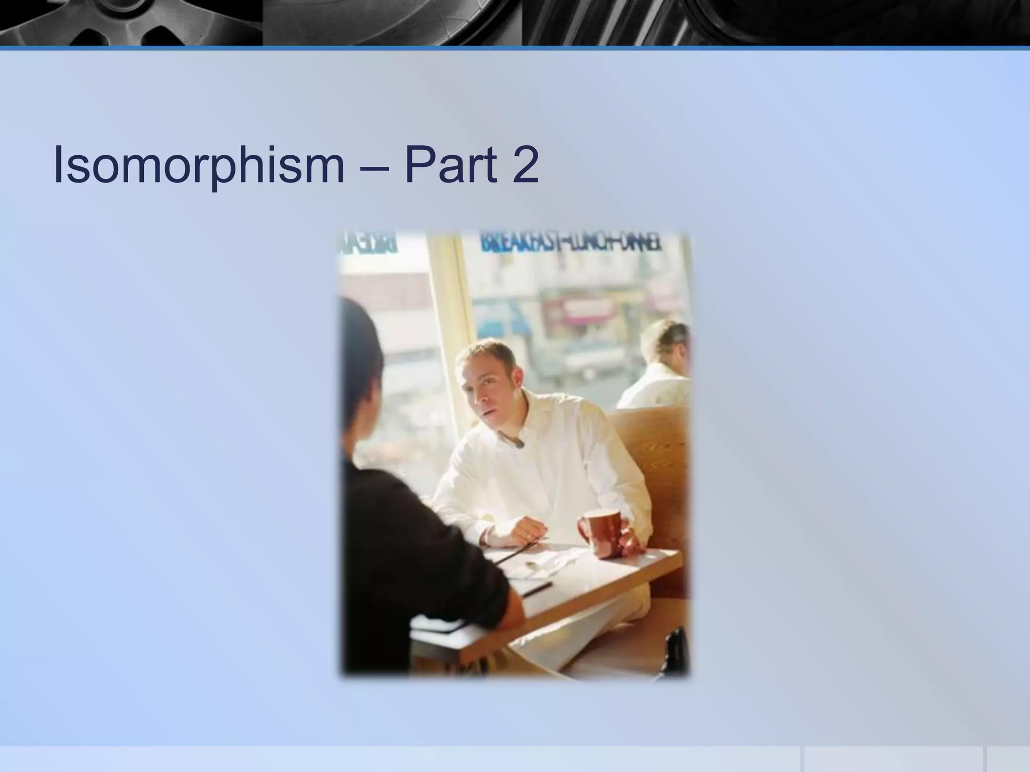 Isomorphism – Part 2

 