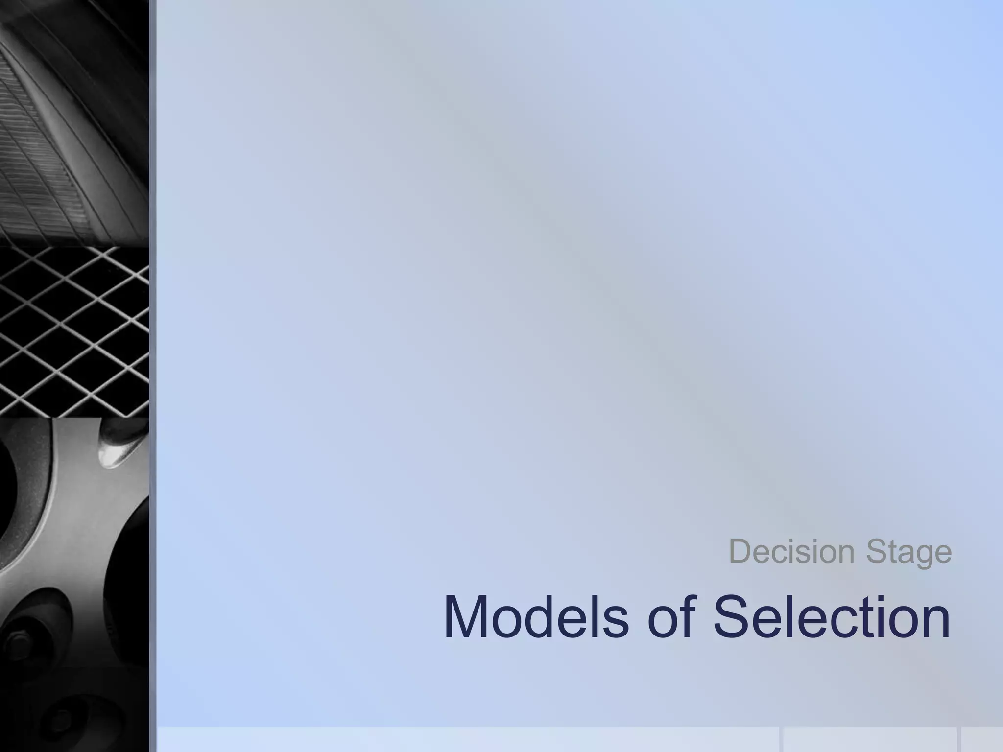 Decision Stage

Models of Selection

 
