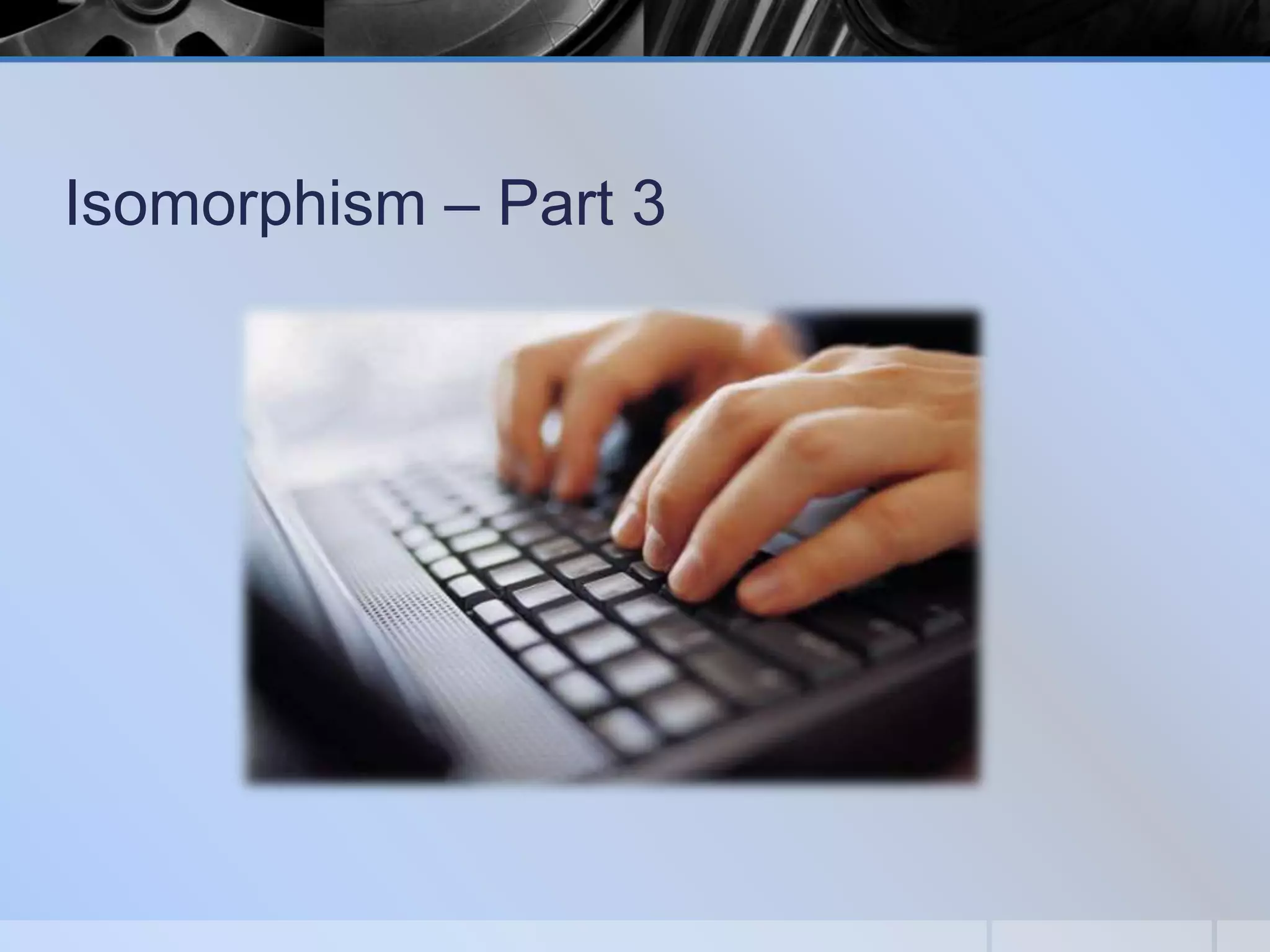 Isomorphism – Part 3

 