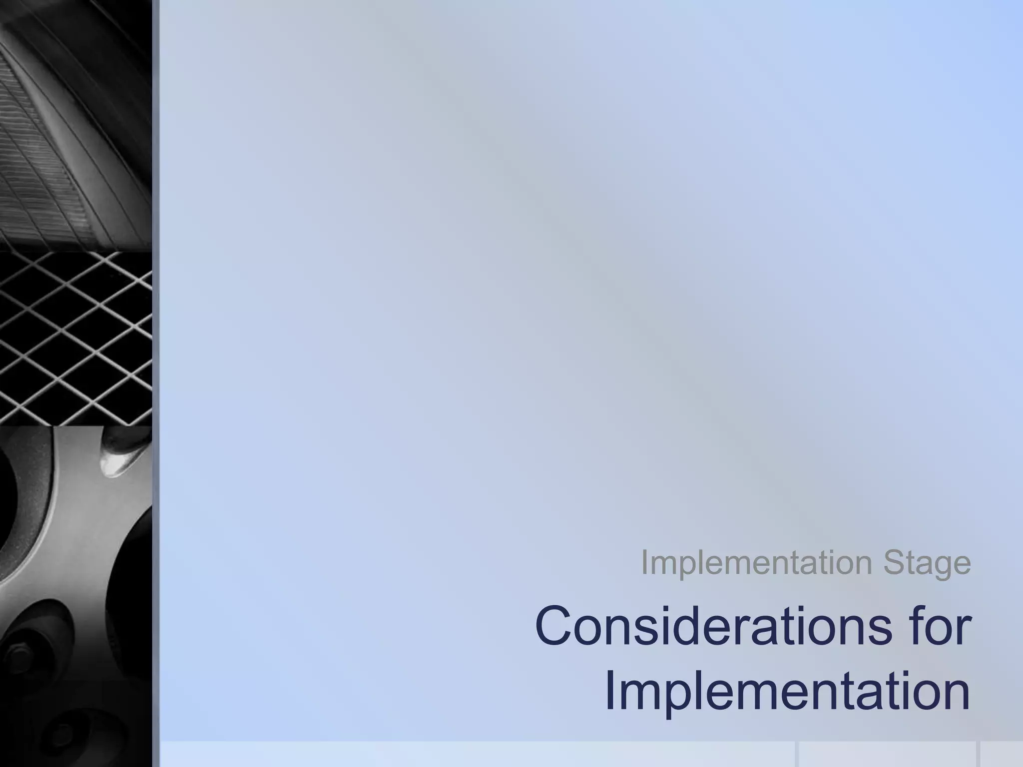 Implementation Stage

Considerations for
Implementation

 