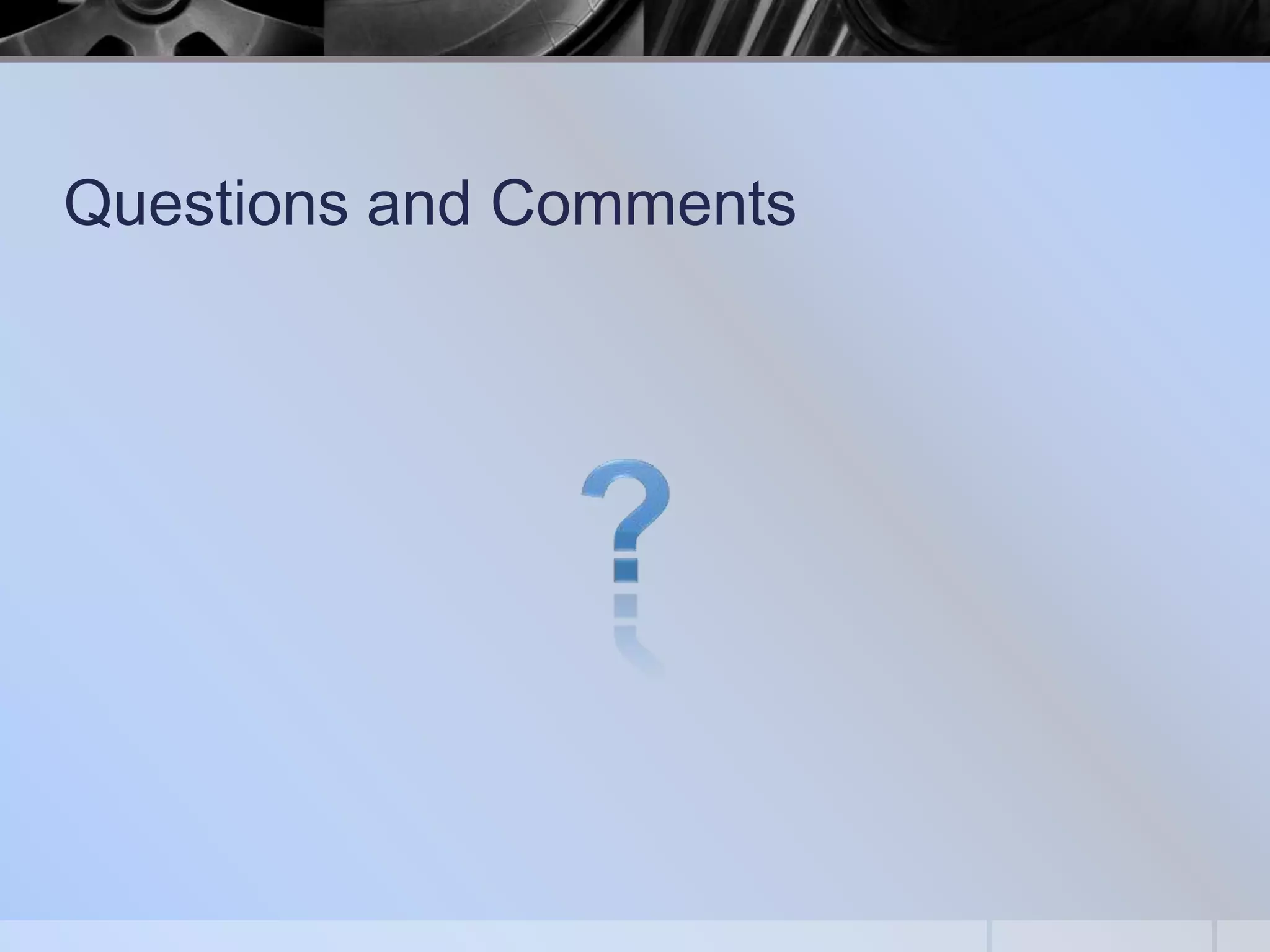 Questions and Comments

 