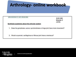 Arthrology- online workbook 
Centre for Continuing Education 
 