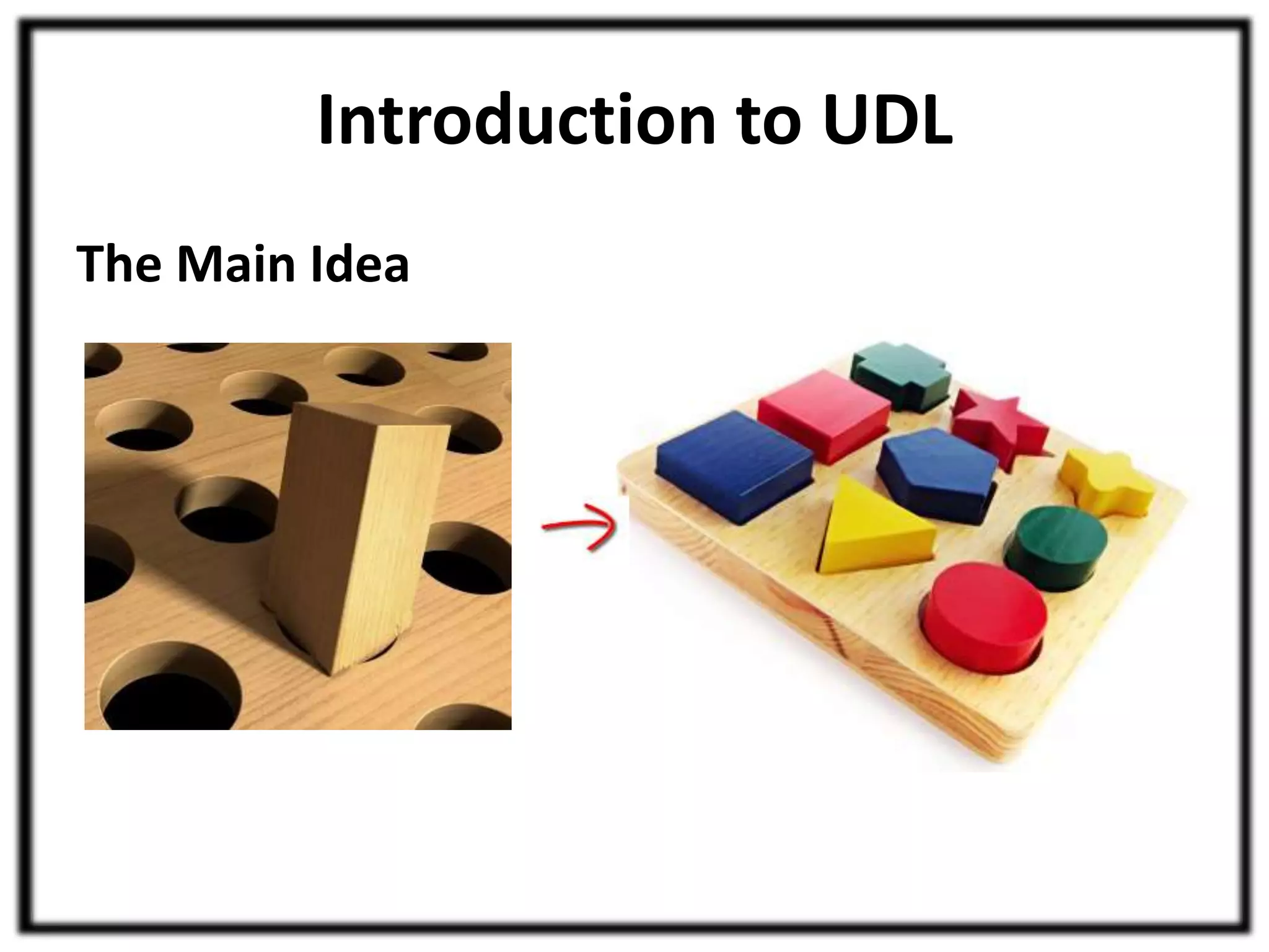 Introduction to UDL 
The Main Idea 
 