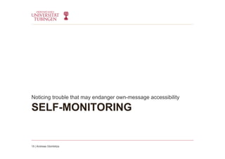 SELF-MONITORING
Noticing trouble that may endanger own-message accessibility
15 | Andreas Glombitza
 