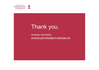 Thank you.
Andreas Glombitza
andreas.glombitza@uni-tuebingen.de
 