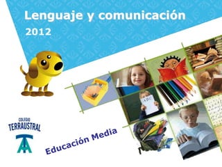 Lenguaje y comunicación
2012
 