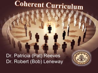 Dr. Patricia (Pat) Reeves
Dr. Robert (Bob) Leneway
 
