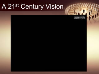 A 21st Century Vision
 
