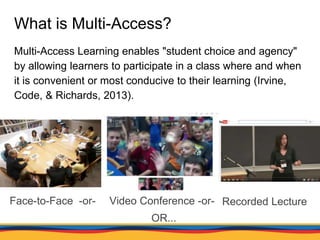 What is Multi-Access?
Multi-Access Learning enables "student choice and agency"
by allowing learners to participate in a c...