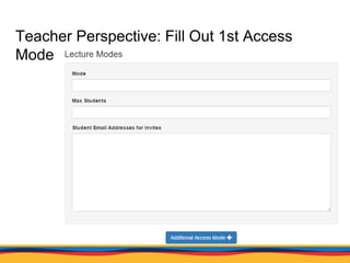 Teacher Perspective: Fill Out 1st Access
Mode
 