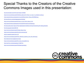 Special Thanks to the Creators of the Creative
Commons Images used in this presentation:
http://www.deviantart.com/art/The...
