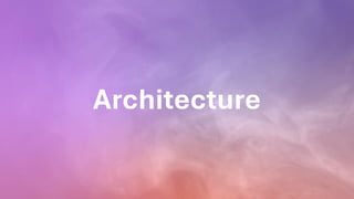Architecture
 