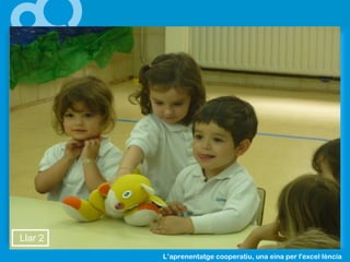 L’aprenentatge cooperatiu, una eina per l'excel lència·
Llar 2
 
