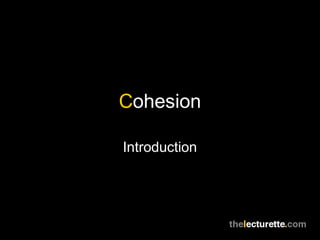 Cohesion

Introduction
 
