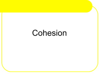 Cohesion
 