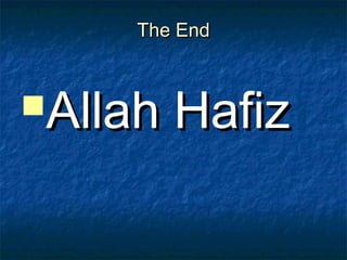 The EndThe End
Allah HafizAllah Hafiz
 